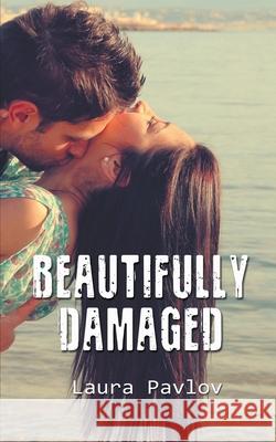 Beautifully Damaged Laura Pavlov 9781509226535