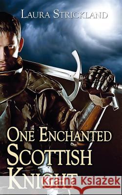 One Enchanted Scottish Knight Laura Strickland 9781509226634