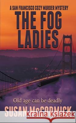 The Fog Ladies Susan McCormick 9781509227006 Wild Rose Press