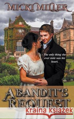 A Bandit's Request Micki Miller 9781509227297