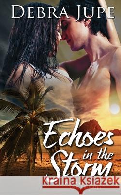 Echoes in the Storm Debra Jupe 9781509228539 Wild Rose Press