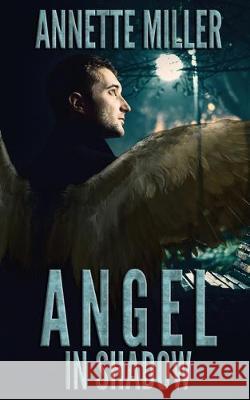 Angel in Shadow Annette Miller 9781509228614