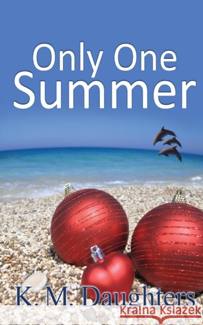 Only One Summer K M Daughters 9781509229192 Wild Rose Press