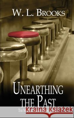 Unearthing the Past W L Brooks 9781509229536 Wild Rose Press