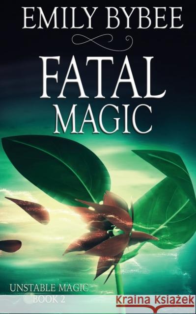 Fatal Magic Emily Bybee 9781509229833 Wild Rose Press