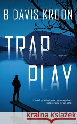 Trap Play B Davis Kroon 9781509230082 Wild Rose Press