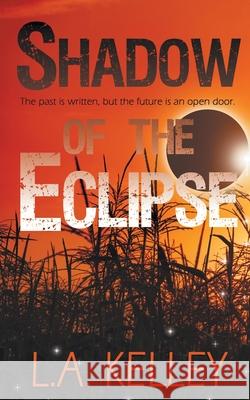 Shadow of the Eclipse L a Kelley 9781509230853 Wild Rose Press