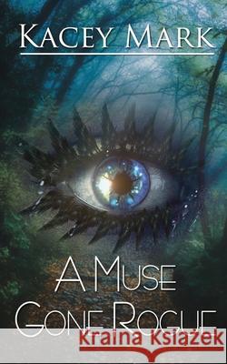 A Muse Gone Rogue Kacey Mark 9781509231300 Wild Rose Press