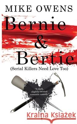 Bernie & Bertie (Serial Killers Need Love Too) Mike Owens 9781509232727 Wild Rose Press