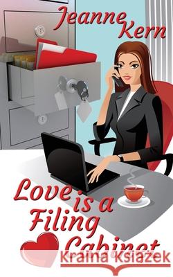 Love Is a Filing Cabinet Jeanne Kern 9781509234233 Wild Rose Press