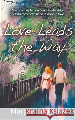 Love Leads the Way Margot Johnson 9781509234783