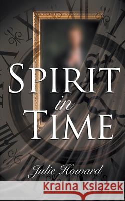 Spirit In Time Julie Howard 9781509235100 Wild Rose Press