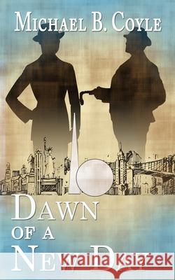 Dawn of a New Day Michael B Coyle 9781509236077 Wild Rose Press