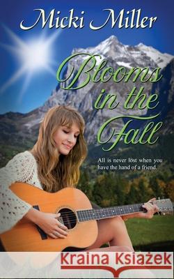 Blooms in the Fall Micki Miller 9781509236312