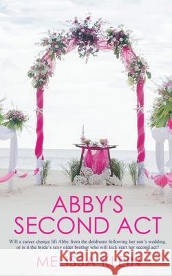 Abby's Second Act Melissa Klein 9781509236626 Wild Rose Press