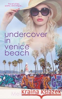 Undercover in Venice Beach Melody Deblois 9781509237029 Wild Rose Press