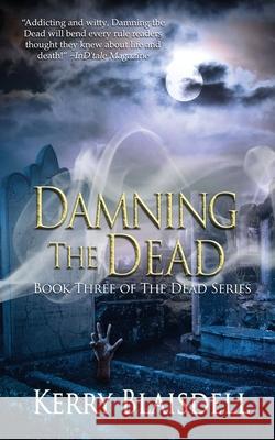 Damning the Dead Kerry Blaisdell 9781509238835 Wild Rose Press