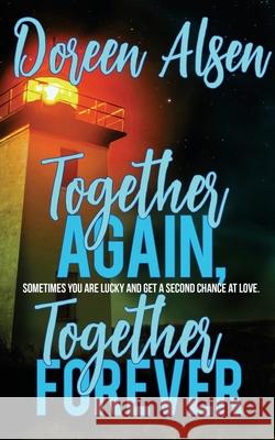 Together Again, Together Forever Doreen Alsen 9781509239078 Wild Rose Press