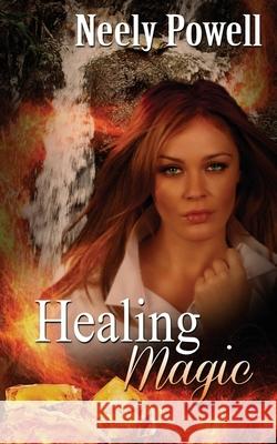 Healing Magic Neely Powell 9781509239603 Wild Rose Press