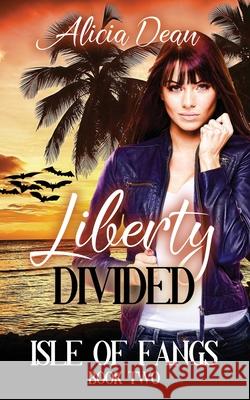 Liberty Divided Alicia Dean 9781509239801 Wild Rose Press