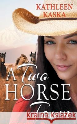 A Two Horse Town Kathleen Kaska 9781509241408 Wild Rose Press