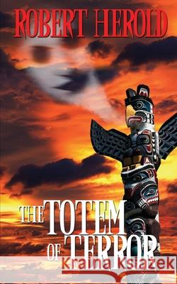 Totem of Terror Robert Herold 9781509241484 Wild Rose Press