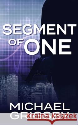 Segment of One Michael Grigsby 9781509241736 Wild Rose Press