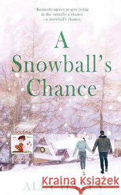 A Snowball\'s Chance Ally Hayes 9781509241958 Wild Rose Press