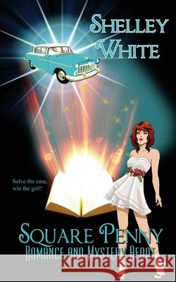 Square Penny: Romance and Mystery Afoot Shelley White 9781509241965