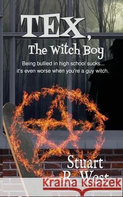 Tex, the Witch Boy Stuart R. West 9781509242979 Wild Rose Press