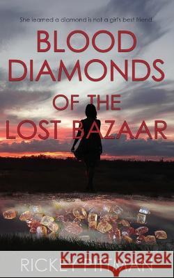 Blood Diamonds of the Lost Bazaar Rickey Pittman 9781509243778 Wild Rose Press