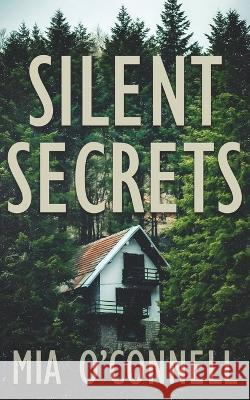 Silent Secrets Mia O'Connell 9781509243792 Wild Rose Press