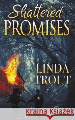 Shattered Promises Linda Trout 9781509244102