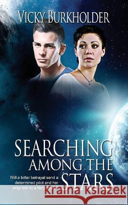 Searching Among the Stars Vicky Burkholder 9781509244690 Wild Rose Press