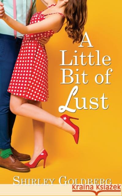 A Little Bit of Lust Shirley Goldberg 9781509245055 Wild Rose Press