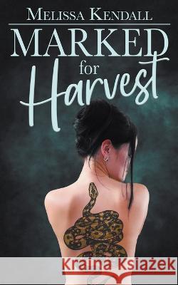 Marked for Harvest Melissa Kendall 9781509245703 Wild Rose Press