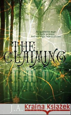 The Claiming J. a. Nielsen 9781509246229 Wild Rose Press
