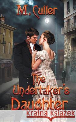 The Undertaker\'s Daughter M. Culler 9781509246557 Wild Rose Press