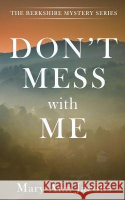 Don\'t Mess with Me Mary Ann Jacobs 9781509247646