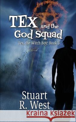 Tex and the God Squad Stuart R. West 9781509247813 Wild Rose Press