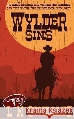 Wylder Sins L. M. Gonzalez 9781509248162 Wild Rose Press