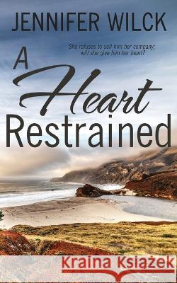 A Heart Restrained Jennifer Wilck 9781509248186 Wild Rose Press