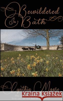 Bewildered in Bath Cynthia Moore 9781509248568