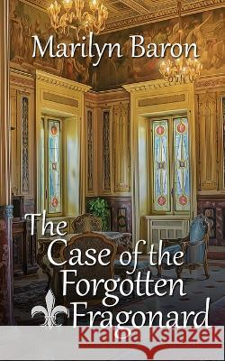 The Case of the Forgotten Fragonard Marilyn Baron 9781509248650