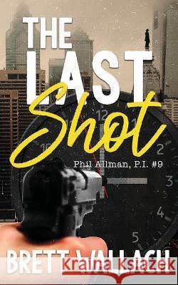 The Last Shot Brett Wallach 9781509248674