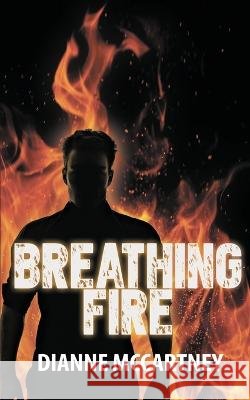 Breathing Fire Dianne McCartney 9781509249343