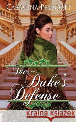 The Duke's Defense Carolina Prescott 9781509250578 Wild Rose Press