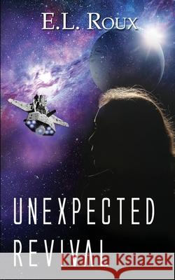 Unexpected Revival E. L. Roux 9781509255481 Wild Rose Press