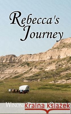 Rebecca's Journey Winona Bennett Cross 9781509255757 Wild Rose Press