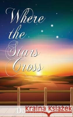 Where the Stars Cross Dottie Sines 9781509257379 Wild Rose Press